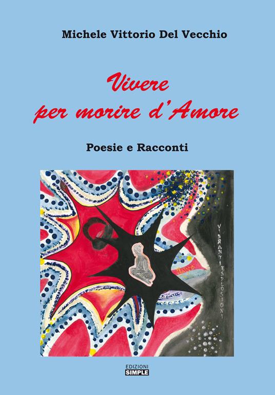 Vivere per morire d'amore - Michele Vittorio Del Vecchio - copertina