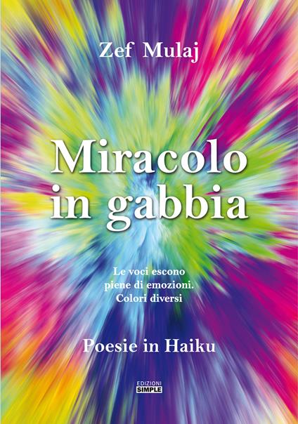 Miracolo in gabbia. Le voci escono piene di emozioni. Colori diversi - Zef Mulaj - copertina