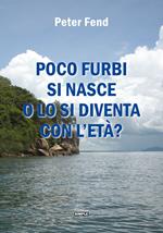 Poco furbi si nasce o lo si diventa con l'età?