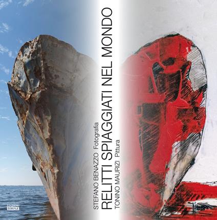 Relitti spiaggiati nel mondo - Stefano Benazzo,Tonino Maurizi - copertina