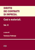 Diritto dei contratti d'impresa. Vol. 2: Casi e materiali.