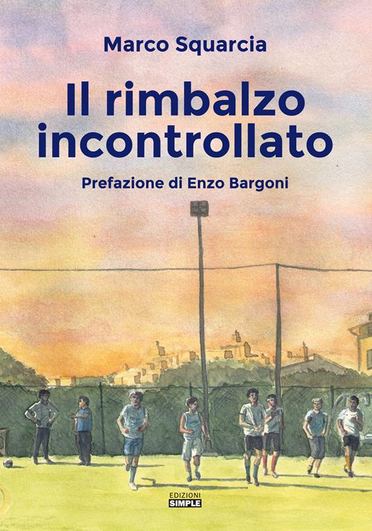 Il rimbalzo incontrollato - Marco Squarcia - copertina