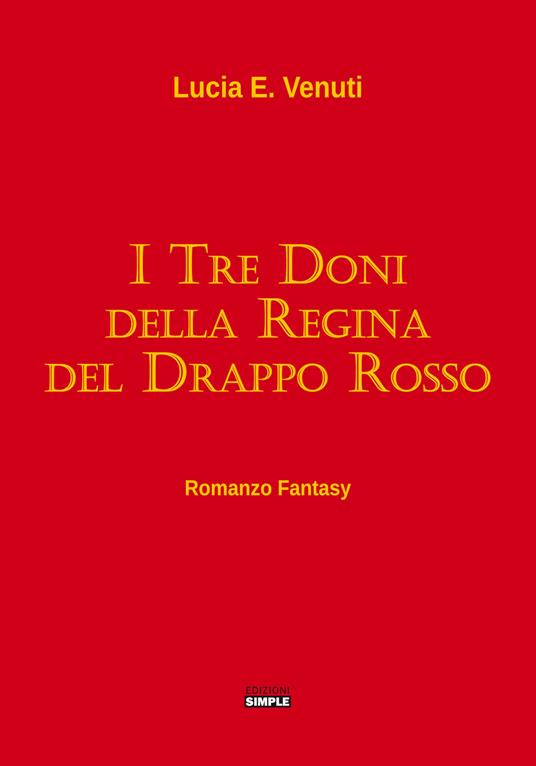 I tre doni della regina del Drappo rosso - Lucia E. Venuti - copertina