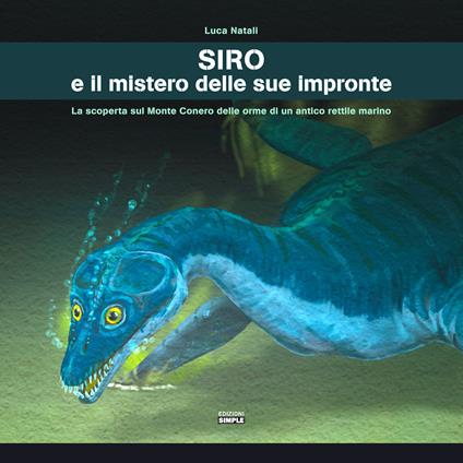 Siro e il mistero delle sue impronte. La scoperta sul Monte Conero delle orme di un antico rettile marino - Luca Natali - copertina