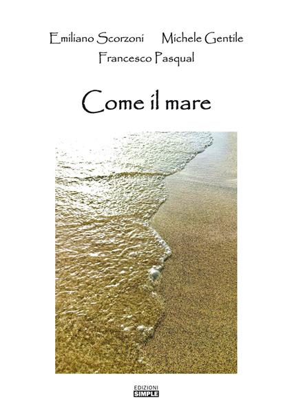 Come il mare - Emiliano Scorzoni,Michele Gentile,Francesco Pasqual - copertina