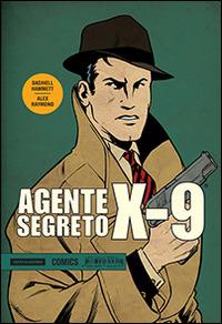 Agente segreto X-9. Vol. 1: Gennaio 1934-Novembre 1935 - Dashiell Hammett,Alex Raymond - copertina
