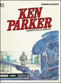 Sangue sulle stelle. Ken Parker classic. Vol. 6 - Giancarlo Berardi,Ivo Milazzo - copertina