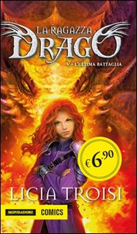 L' ultima battaglia. La ragazza drago. Vol. 5 - Licia Troisi - copertina