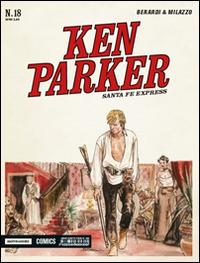 Santa Fe Espress. Ken Parker classic. Vol. 18 - Giancarlo Berardi,Ivo Milazzo - copertina