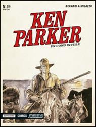 Un uomo inutile. Ken Parker classic. Vol. 19
