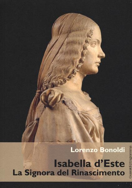 Isabella d'Este. La Signora del Rinascimento - Lorenzo Bonoldi - copertina