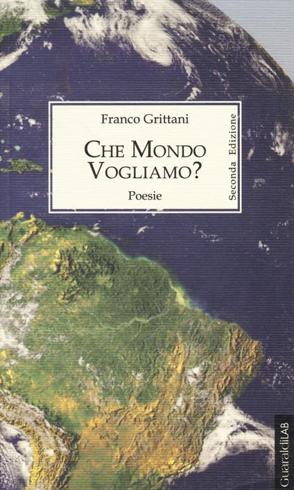Che mondo vogliamo? - Franco Grittani - copertina