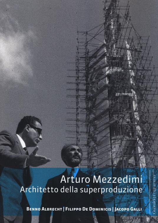 Arturo Mezzedimi. Architetto della superproduzione - Benno Albrecht,Filippo De Dominicis,Jacopo Galli - copertina