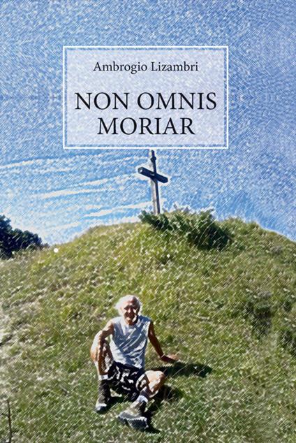 Non omnis moriar - Ambrogio Lizambri - copertina