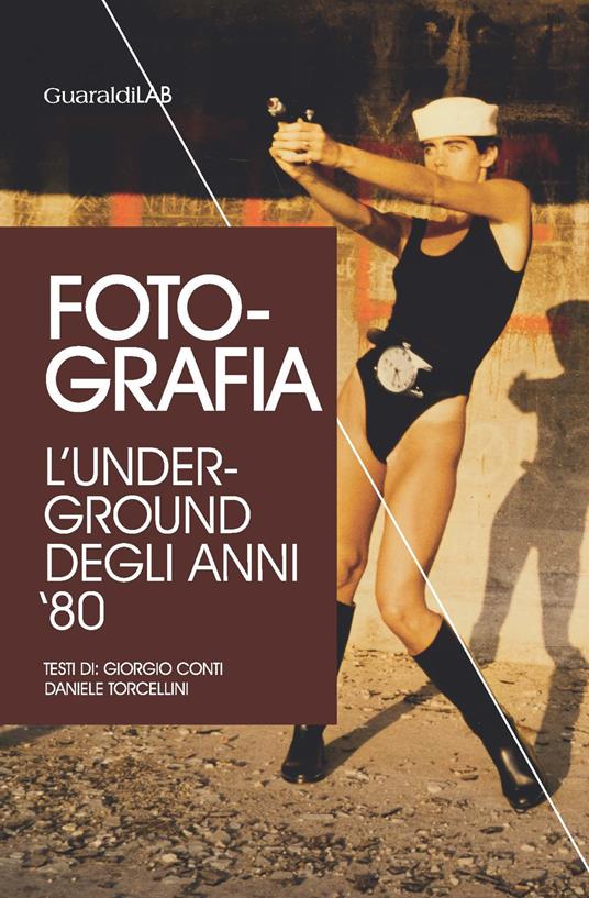 Foto-grafia. L'underground degli anni '80 - Giorgio Conti,Daniele Torcellini - copertina