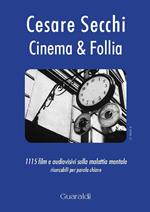 Cinema & follia. 1115 film e audiovisivi sulla malattia mentale ricercabili per parola chiave