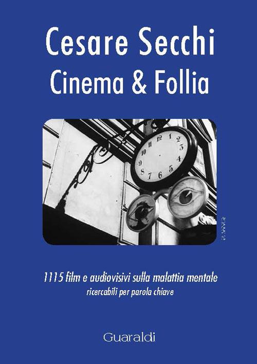 Cinema & follia. 1115 film e audiovisivi sulla malattia mentale ricercabili per parola chiave - Cesare Secchi - copertina