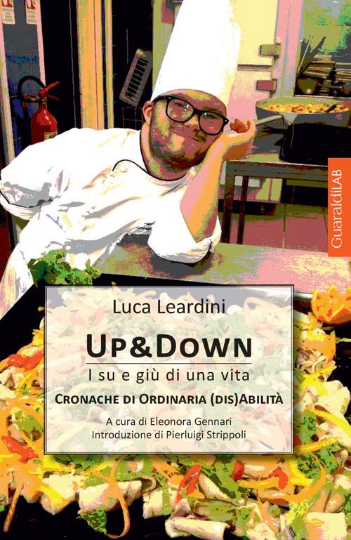 Up & Down. I su e giù di una vita. Cronache di ordinaria (dis)abilità - Luca Leardini - copertina