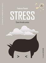 Stress. Come farselo amico