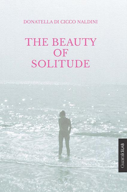 The beauty of solitude - Donatella Di Cicco Naldini - copertina