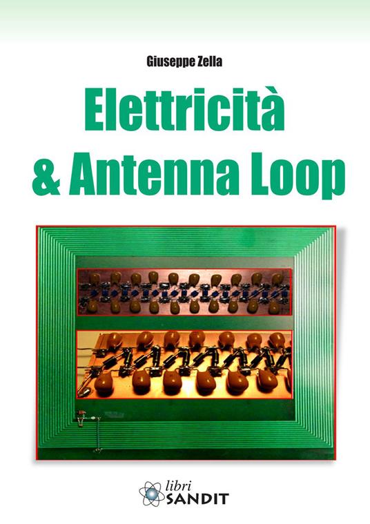 Elettricità e antenna loop - Giuseppe Zella - copertina