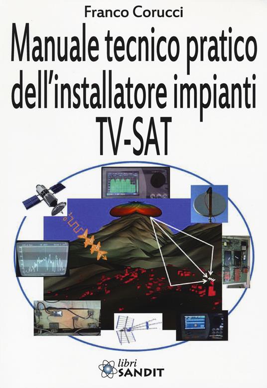 Il manuale tecnico pratico dell'installatore impianti Tv-SAT - Franco Corucci - copertina