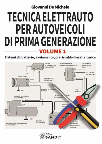Tecnica elettrauto per autoveicoli di prima generazione. Vol. 1 - Giovanni De Michele - copertina