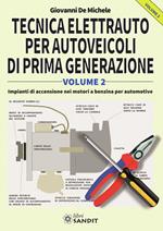 Tecnica elettrauto per autoveicoli di prima generazione. Vol. 2