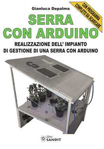 Serra Con Arduino. Realizzazione Dell'impianto Di Gestione Di Una Serra Con Arduino-image