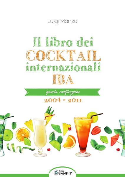 Il libro dei cocktail internazionali. Quarta codificazione 2004-2011 - Luigi Manzo - copertina
