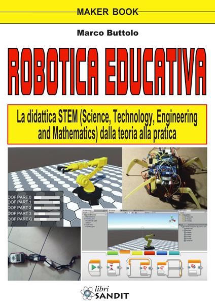Robotica educativa. La didattica STEM (Science, Technology, Engineering and Mathematics). Dalla teoria alla pratica - Marco Buttolo - copertina