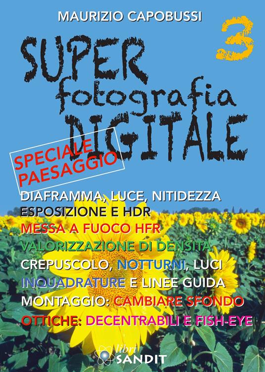 Super fotografia digitale. Vol. 3 - Maurizio Capobussi - copertina