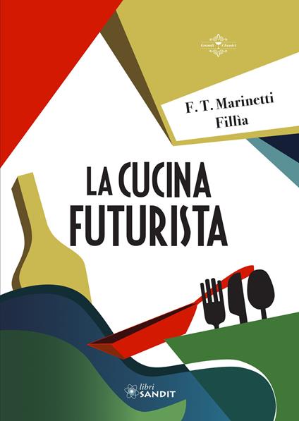 La cucina futurista - Filippo Tommaso Marinetti,Fillia - copertina