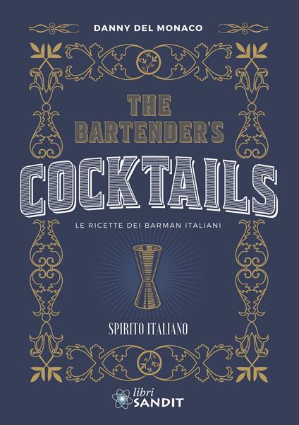 The Bartender's cocktails. Le ricette dei barman italiani - Danny Del Monaco - copertina