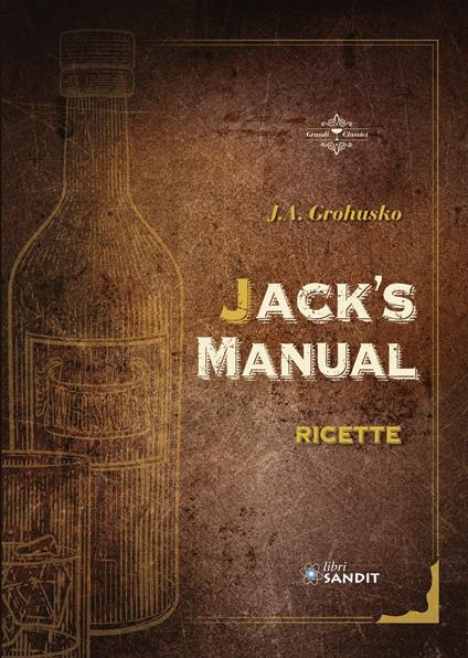 Jack's Manual. Ricette - Jacob Abraham Grohusko - copertina
