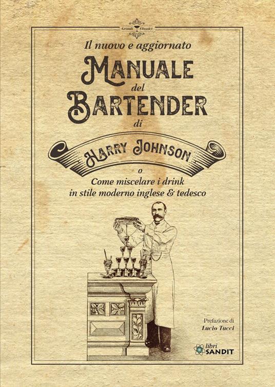 Il nuovo e aggiornato manuale del Bartender di Harry Johnson (o come miscelare i drink in stile moderno inglese & tedesco) - Harry Johnson - copertina