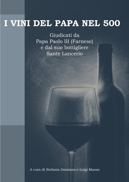 I vini del papa nel 500. Giudicati da Papa Paolo III (Farnese) e dal suo bottigliere Sante Lancerio - copertina