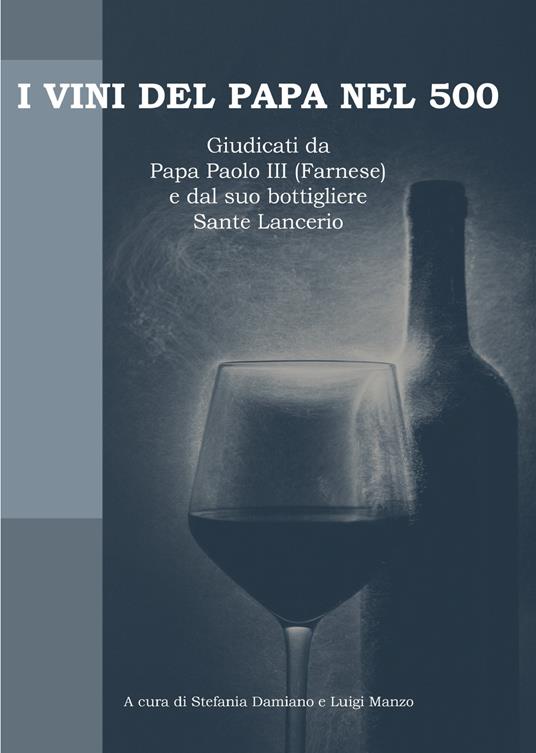 I vini del papa nel 500. Giudicati da Papa Paolo III (Farnese) e dal suo bottigliere Sante Lancerio - copertina