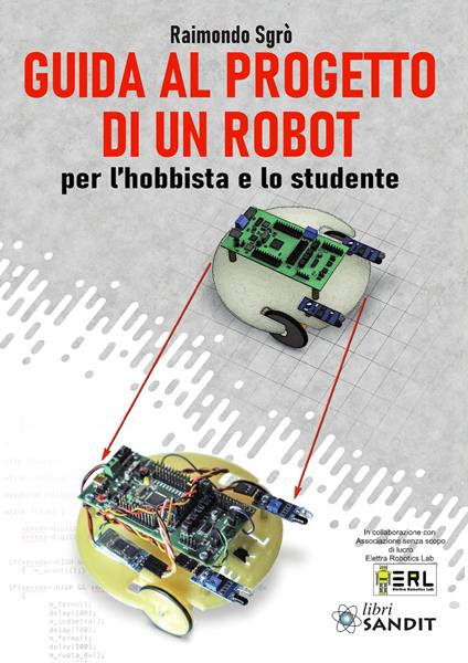 Guida al progetto di un Robot per l'hobbista e lo studente - Raimondo Sgrò - copertina