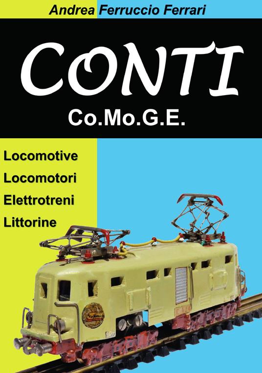 Conti. Co.Mo.G.E. Locomotive, locomotori, elettrotreni, littorine - Andrea Ferruccio Ferrari - copertina
