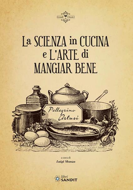 La scienza in cucina e l'arte di mangiar bene - Pellegrino Artusi - copertina