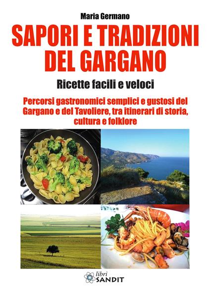 Sapori e tradizioni del Gargano. Ricette facili e veloci - Maria Germano - copertina