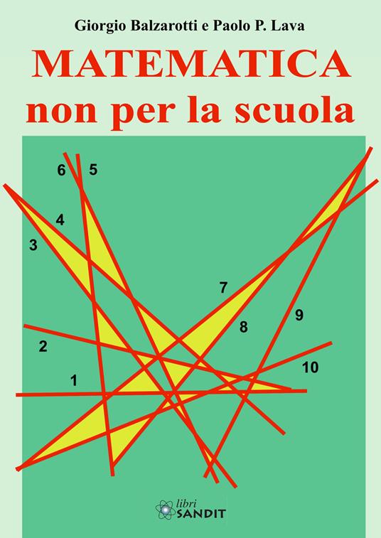 Matematica non per la scuola - Giorgio Balzarotti,Paolo P. Lava - copertina