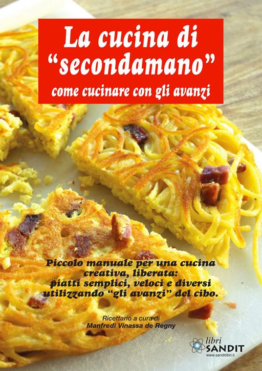 La cucina di «Secondamano» come cucinare con gli avanzi - Manfredi Vinassa de Regny - copertina