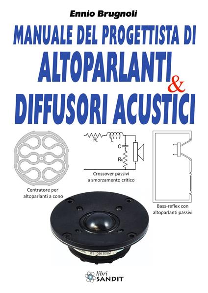 Manuale del progettista di altoparlanti & diffusori acustici - Ennio Brugnoli - copertina