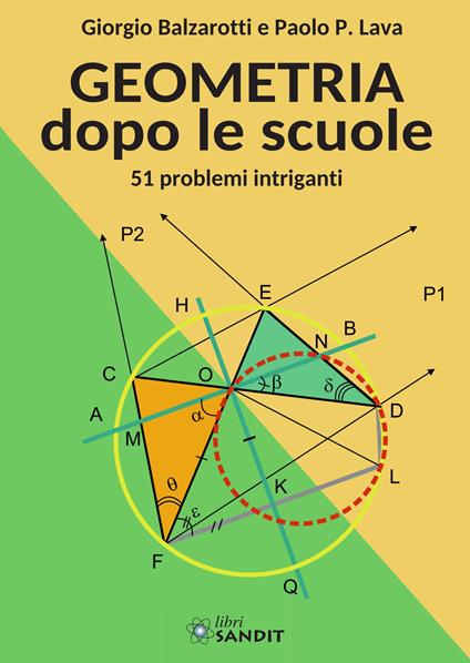 Geometria dopo le scuole. 51 problemi intriganti - Giorgio Balzarotti,Paolo P. Lava - copertina