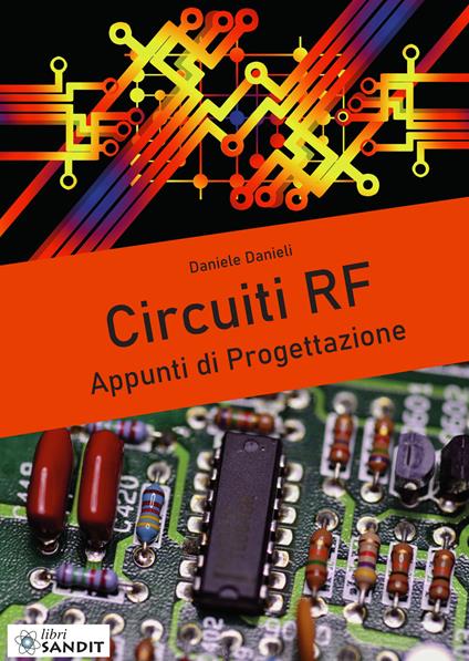 Circuiti RF. Appunti di progettazione - Daniele Danieli - copertina