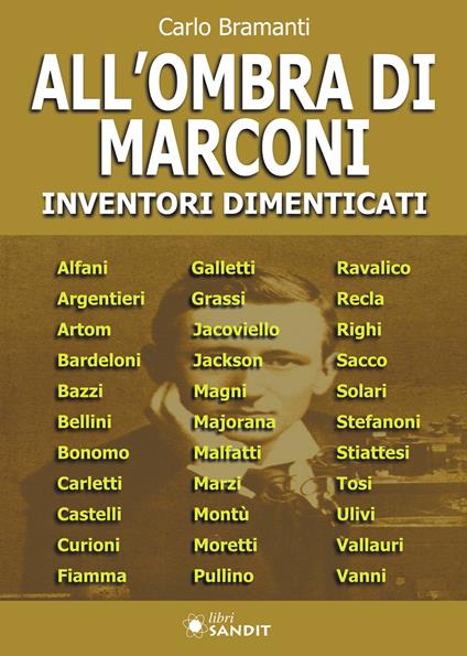 All'ombra di Marconi. Inventori dimenticati - Carlo Bramanti - copertina