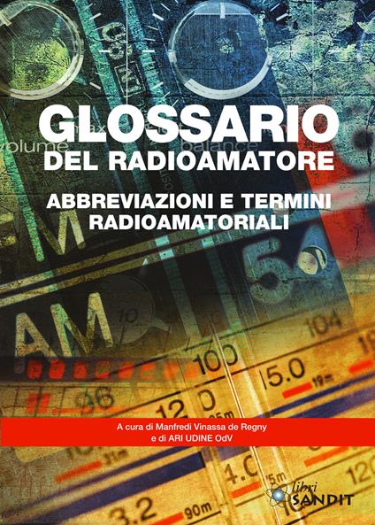 Glossario del radioamatore. Abbreviazioni e termini radioamatoriali - Manfredi Vinassa de Regny - copertina