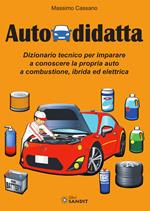 Autodidatta. Dizionario tecnico per imparare a conoscere la propria auto a combustione, ibrida ed elettrica